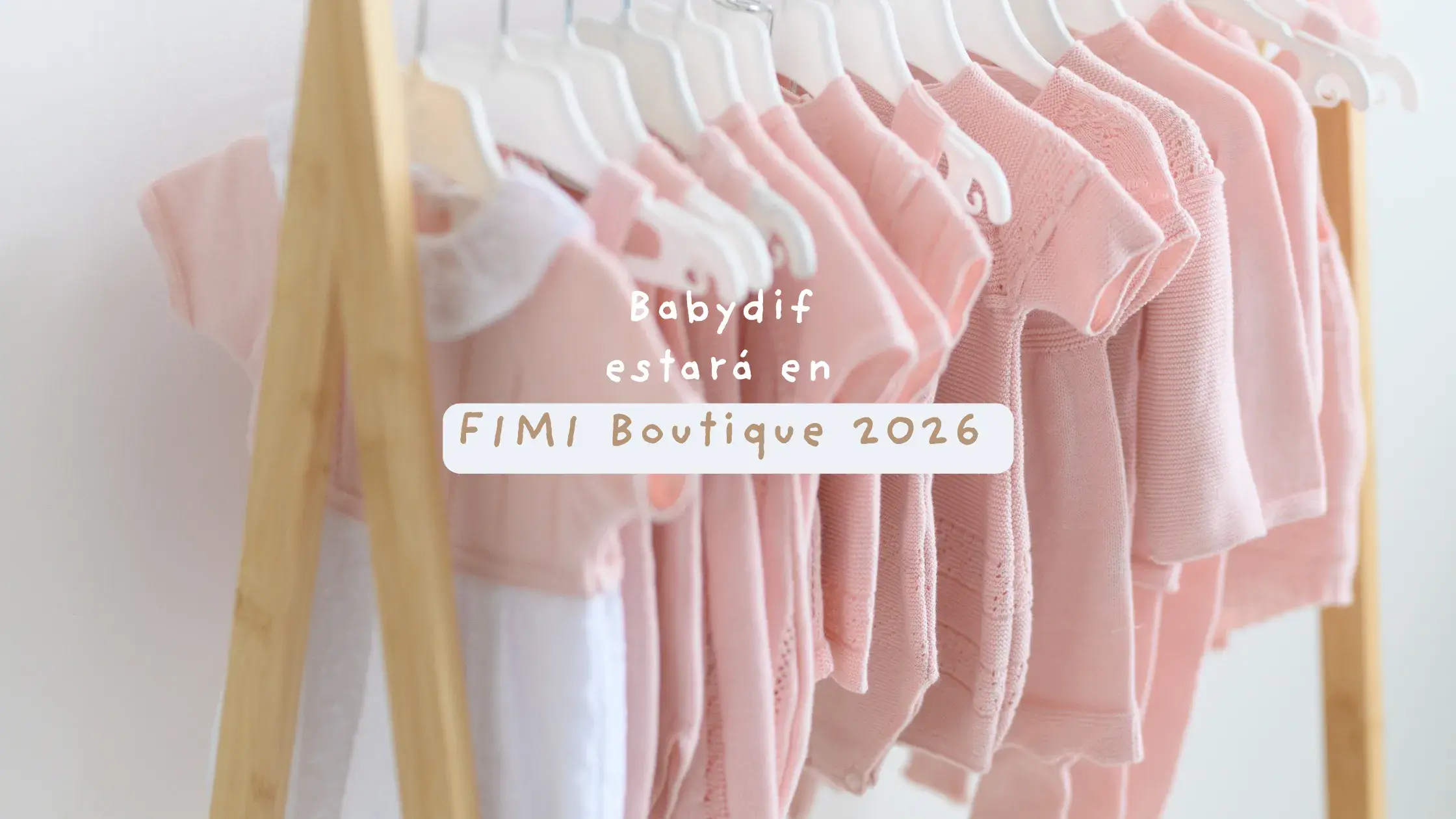 Colección de ropa para bebé recién nacido de Babydif presentada en FIMI Boutique 2026 para la temporada Verano 2027